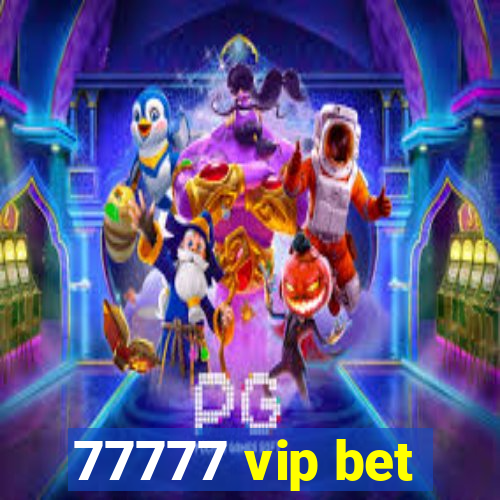 77777 vip bet